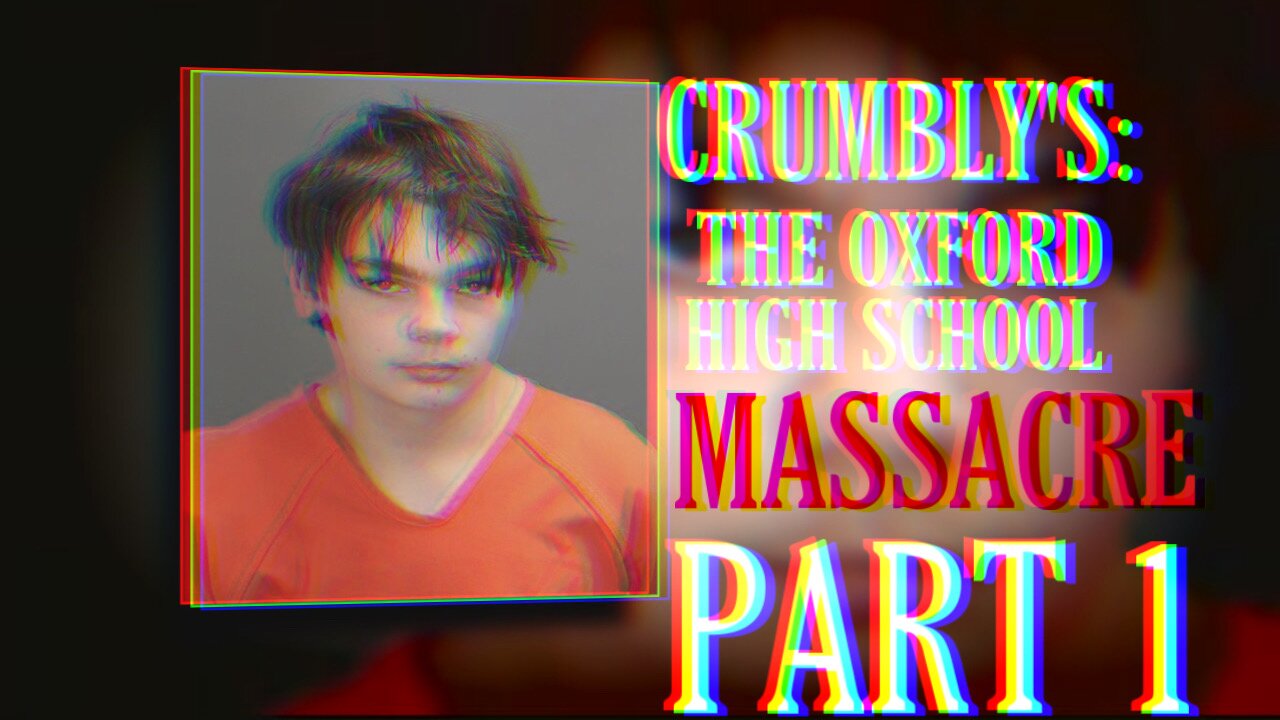 Crumbly’s: The Oxford High School Shooting Massacre Part 1