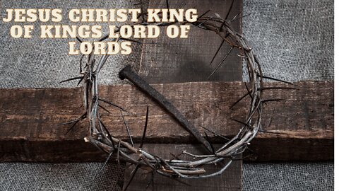 Jesus Christ King of Kings Lord of Lords