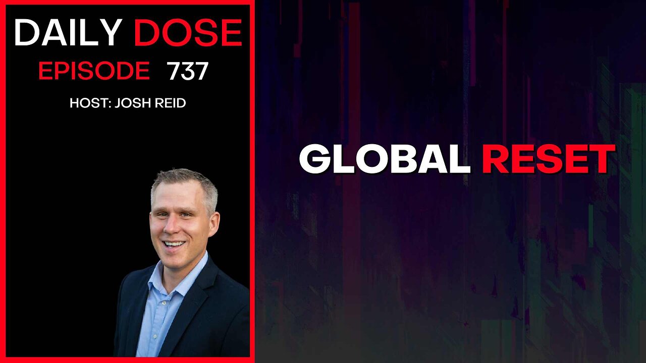 Global Reset | Ep. 737 - Daily Dose