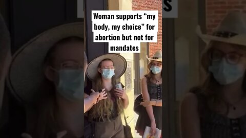 Woman supports “my body, my choice” for abortion but not for mandates