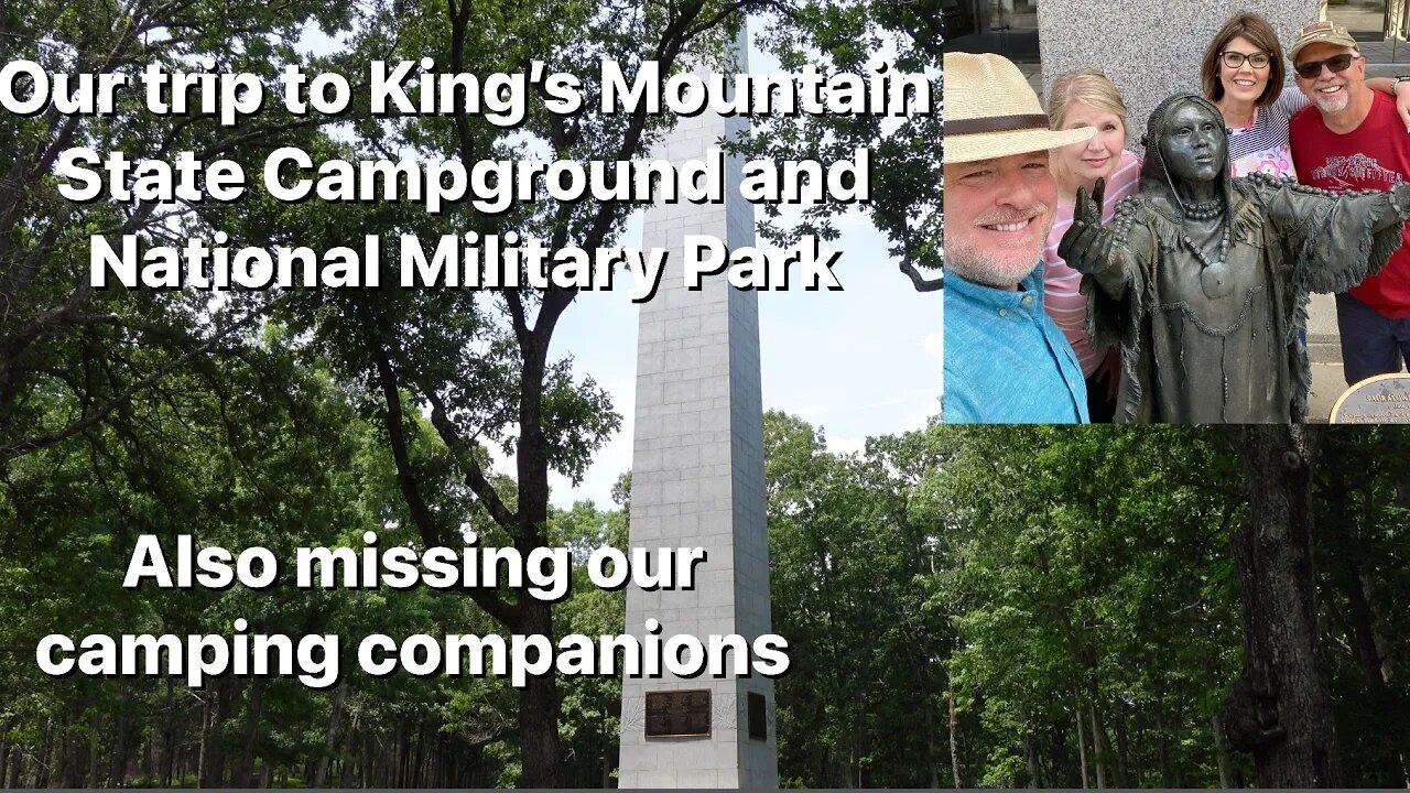 Our trip to King’s Mountain State Campground￼ and National Military Park￼