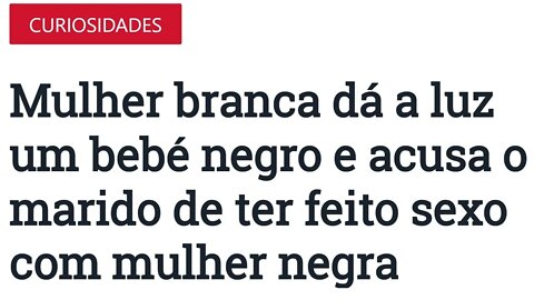 Mulher Branca ganha bebê negro, e diz que o MARIDO a traiu