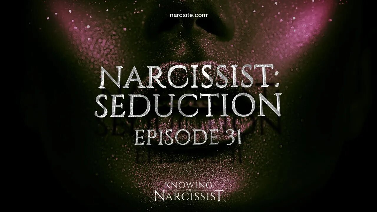 Narcissist Seduction : Episode 31