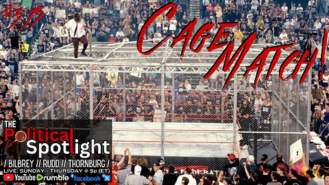 #315 | Cage Match! | The Political Spotlight