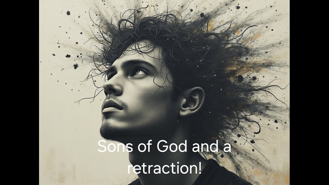 Sons of God and a retraction.