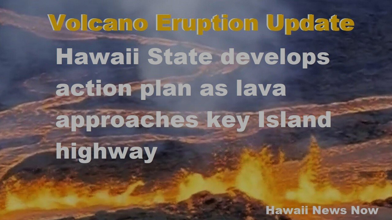 Hawaii Develops Action Plan As Lava Approaches Key Island Highway