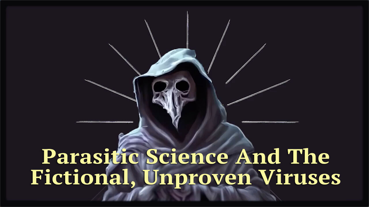 Parasitic Science And The Fictional, Unproven Viruses