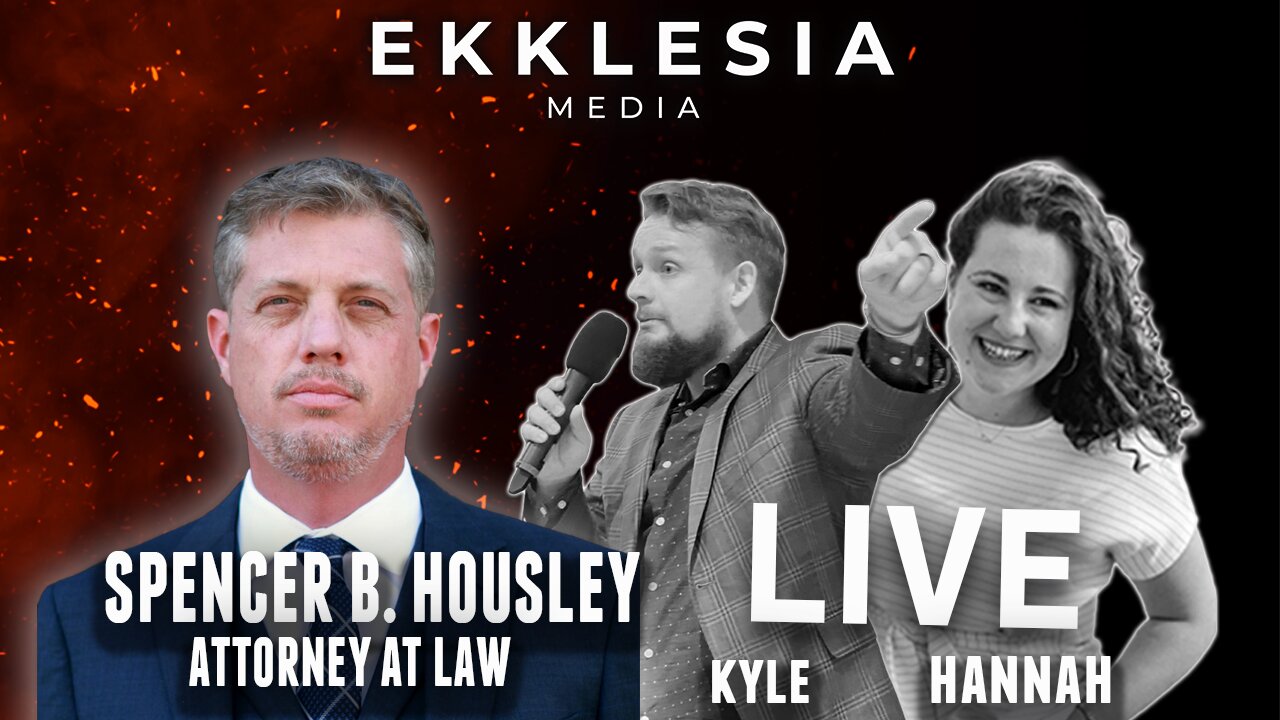 FREEDOM FROM MEDICAL TYRANNY WITH ATTORNEY SPENCER B. HOUSLEY | EKKLESIA LIVE # 110