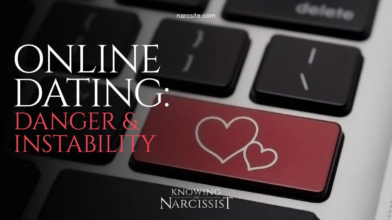 Online Dating : Dangerous and Unstable