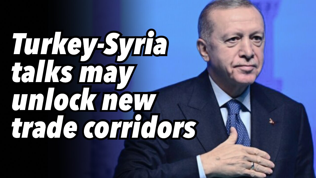 Turkey-Syria talks to unlock new trade corridors