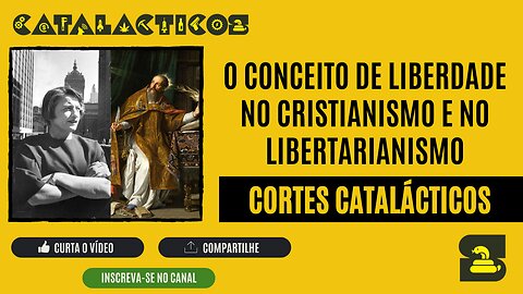 [CORTES] O CONCEITO DE LIBERDADE NO CRISTIANISMO E NO LIBERTARIANISMO