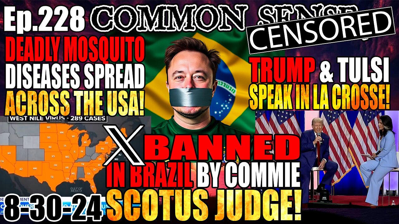 Ep.228 X Banned in Brazil! Deadly Mosquito Diseases Spread Across the USA! Trump & Tulsi Take La Crosse by Storm! Dollar General CEO Warns People Are Running Out of Money