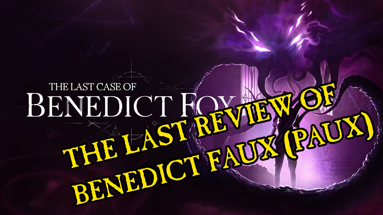 The Last Case Of Benedict Fox [REVIEW] - The Gaming Inquisition