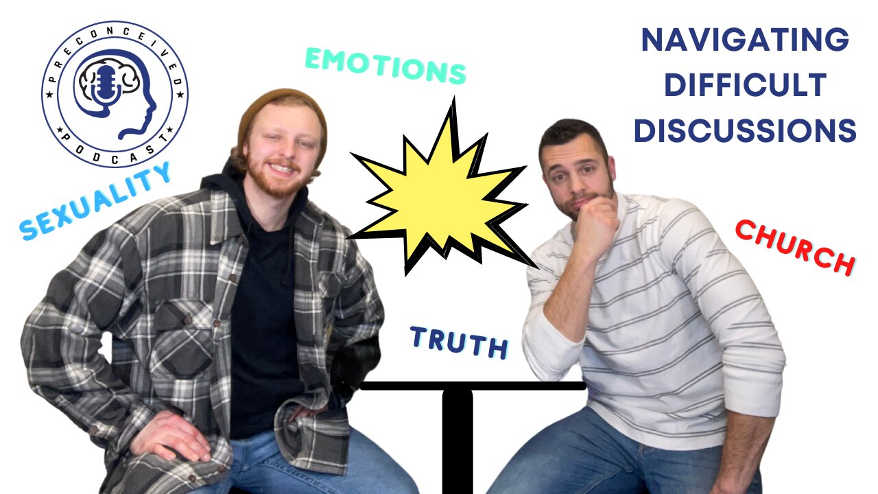 Preconceived Podcast - Navigating Difficult Discussions