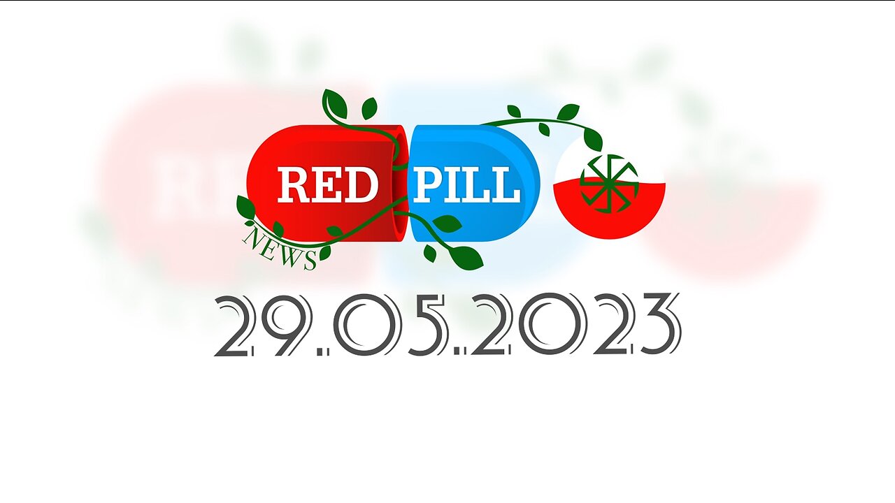 Red Pill News | Wiadomości W Czerwonej Pigułce 29.05.2023