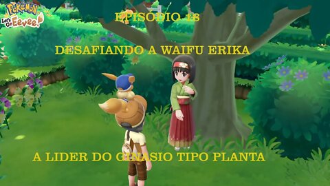 POKEMON LETS GO EEVEE EP 18 DESAFIANDO ERIKA