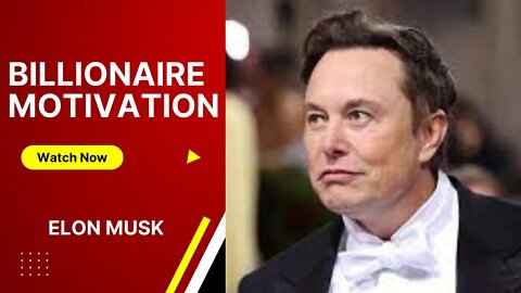 BILLIONAIRE MOTIVATION BY ELON MUSK