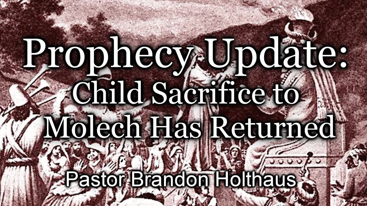 Prophecy Update: Child Sacrifice to Molech Has Returned