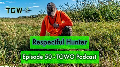 Respectful Hunter - The Green Way Outdoors Podcast - Episode 50