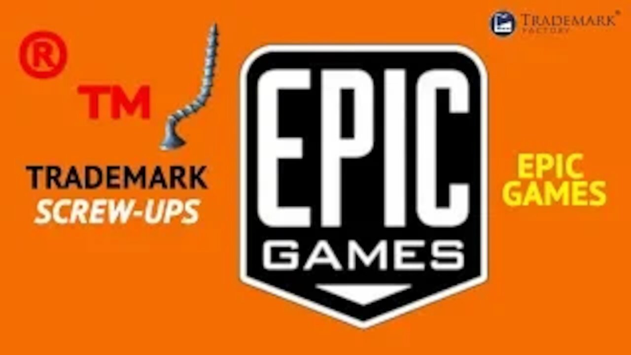 Epic Games | Trademark Screw-Ups - Ep. 010