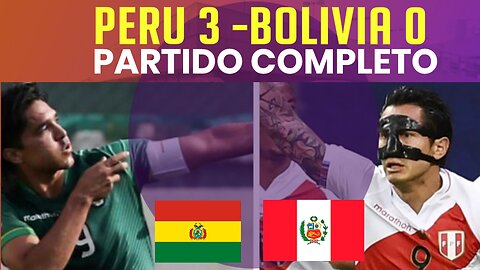 PERU 3 - BOLIVIA 0 | PARTIDO EPICO COMPLETO 11 DE NOVIEMBRE 2021