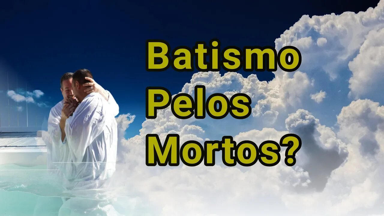 Batismo pelos mortos?