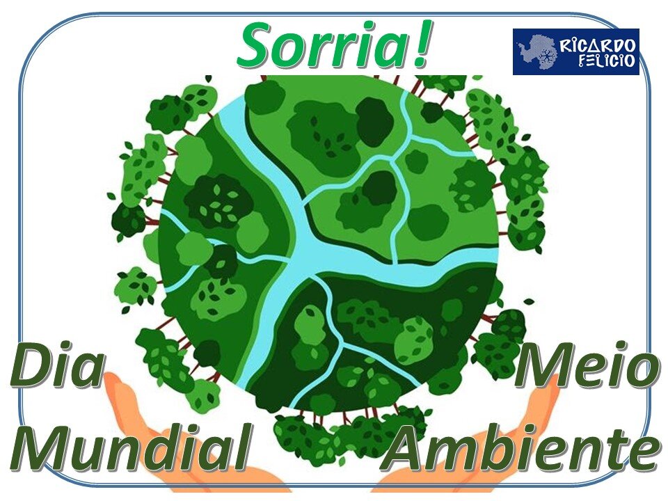 Sorria! Hoje é o Dia Mundial do Meio Ambiente!