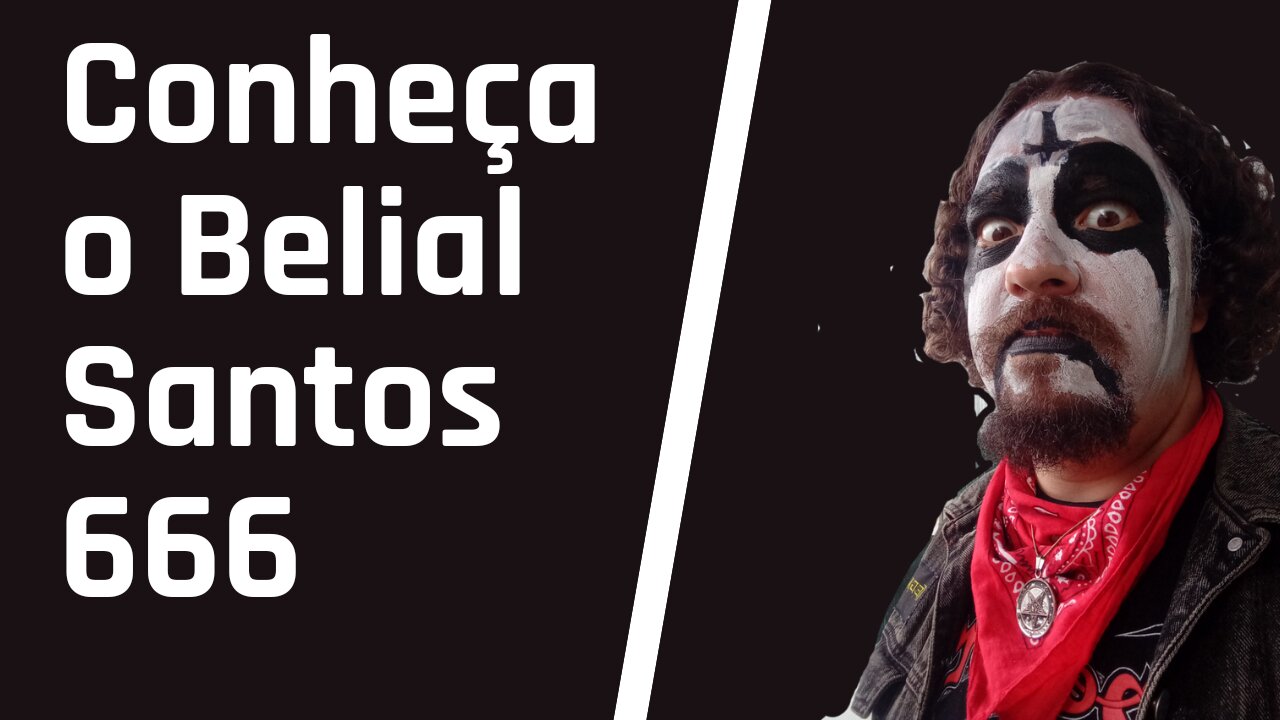 Conhecendo Belial Santos 666