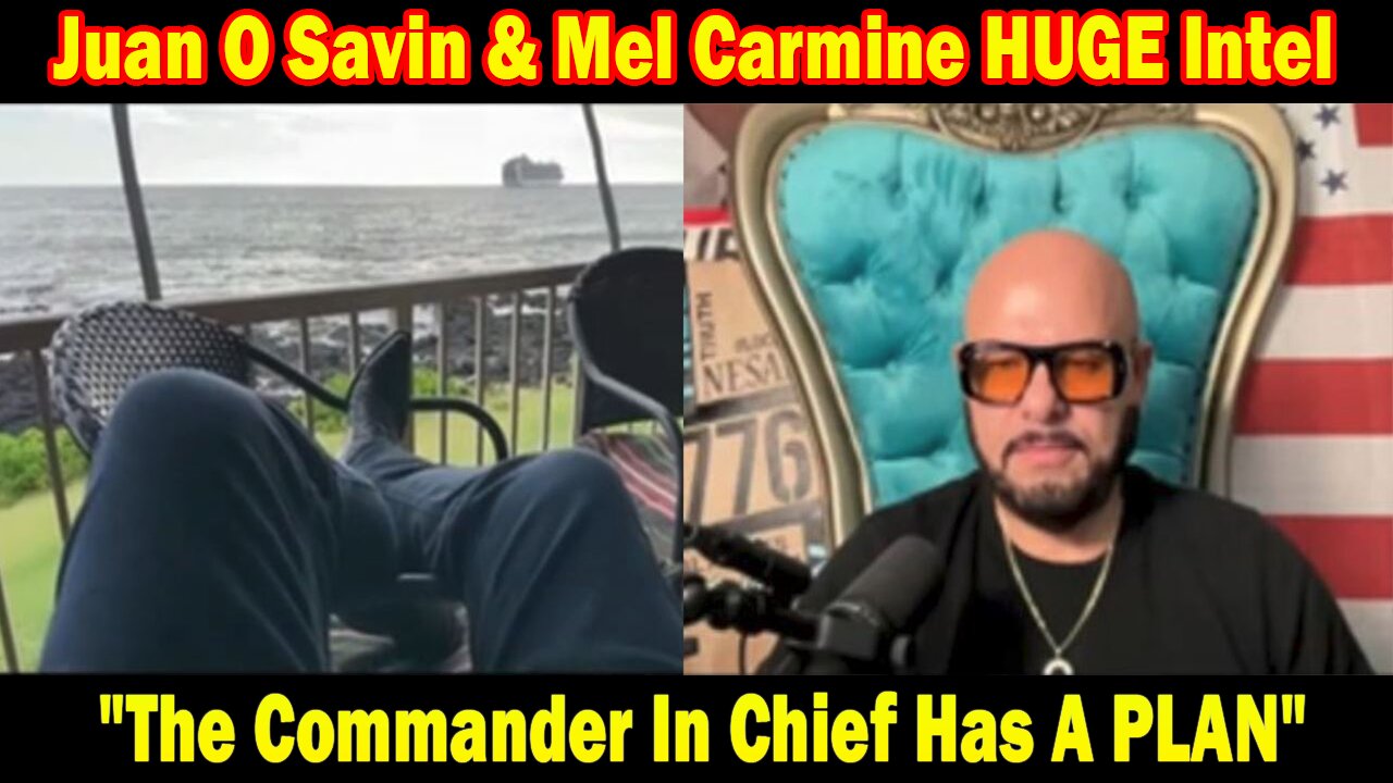 Juan O Savin & Mel Carmine HUGE Intel 04.06.24: "Election on Time?The Commander In Chief Has A PLAN"