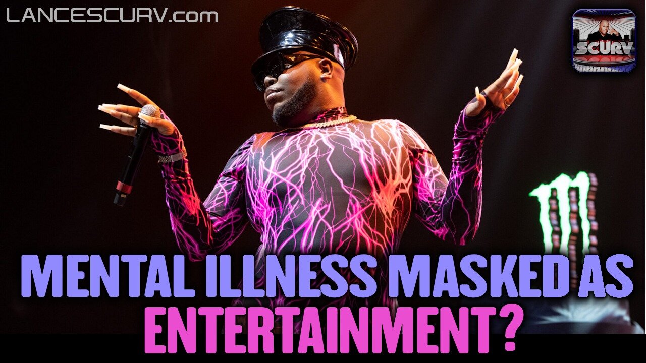 MENTAL ILLNESS MASKED AS ENTERTAINMENT? | LANCESCURV LIVE