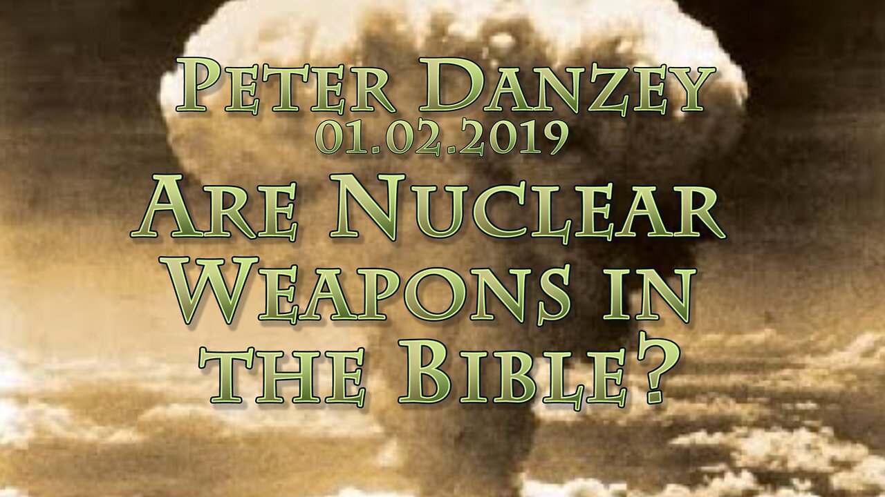 Is Nuclear War in the Bible? Peter Danzey 01.02.2019