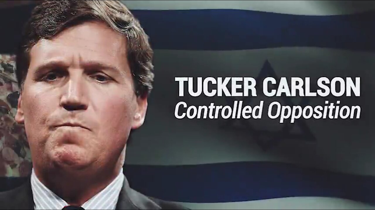 5.5.23: Tucker Carlson Exposed As Controlled Opposition