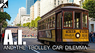 A.I. and the Trolley Car Dilemma