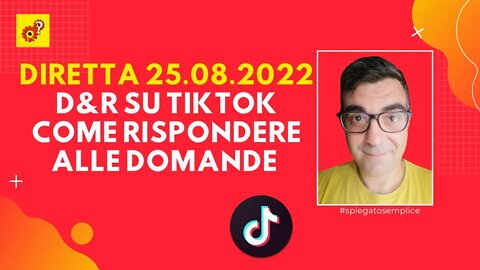 D&R su TikTok | diretta 25.08.2022