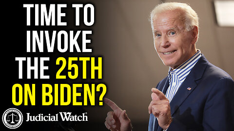 Time to Invoke the 25th on Biden?