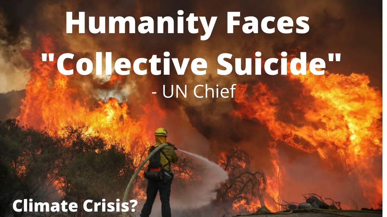 Humanity faces Collective Suicide Over Climate Crisis?!