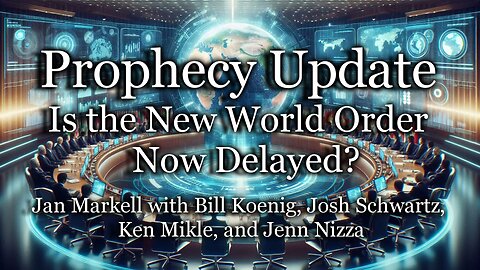 Prophecy Update: Is the New World Order Now Delayed?