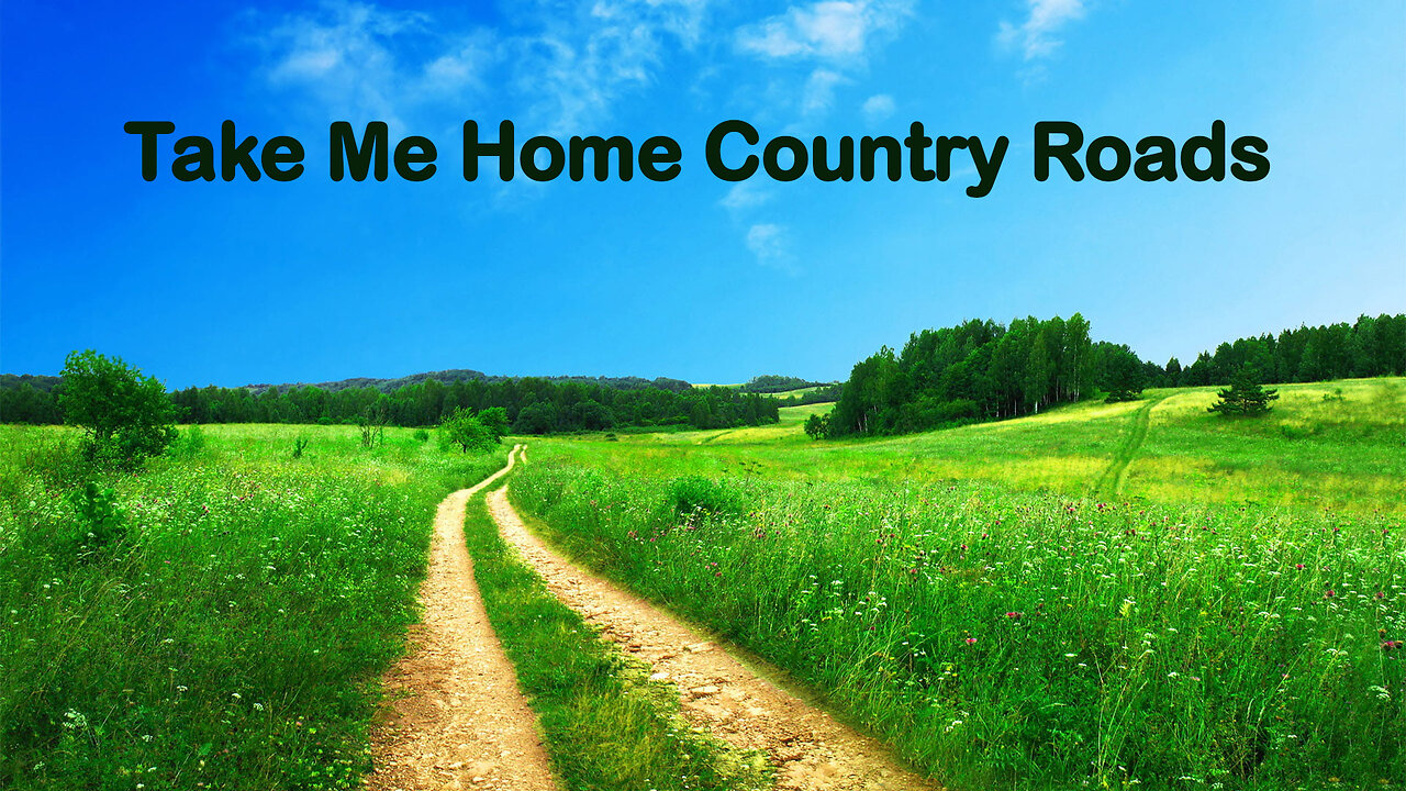 Take Me Home Country Roads