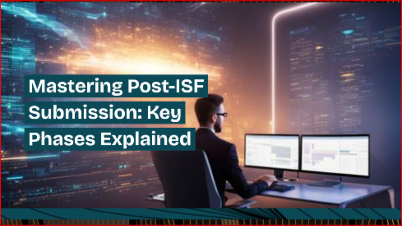 Navigating the Customs Clearance Process: The Key Phases After ISF Submission