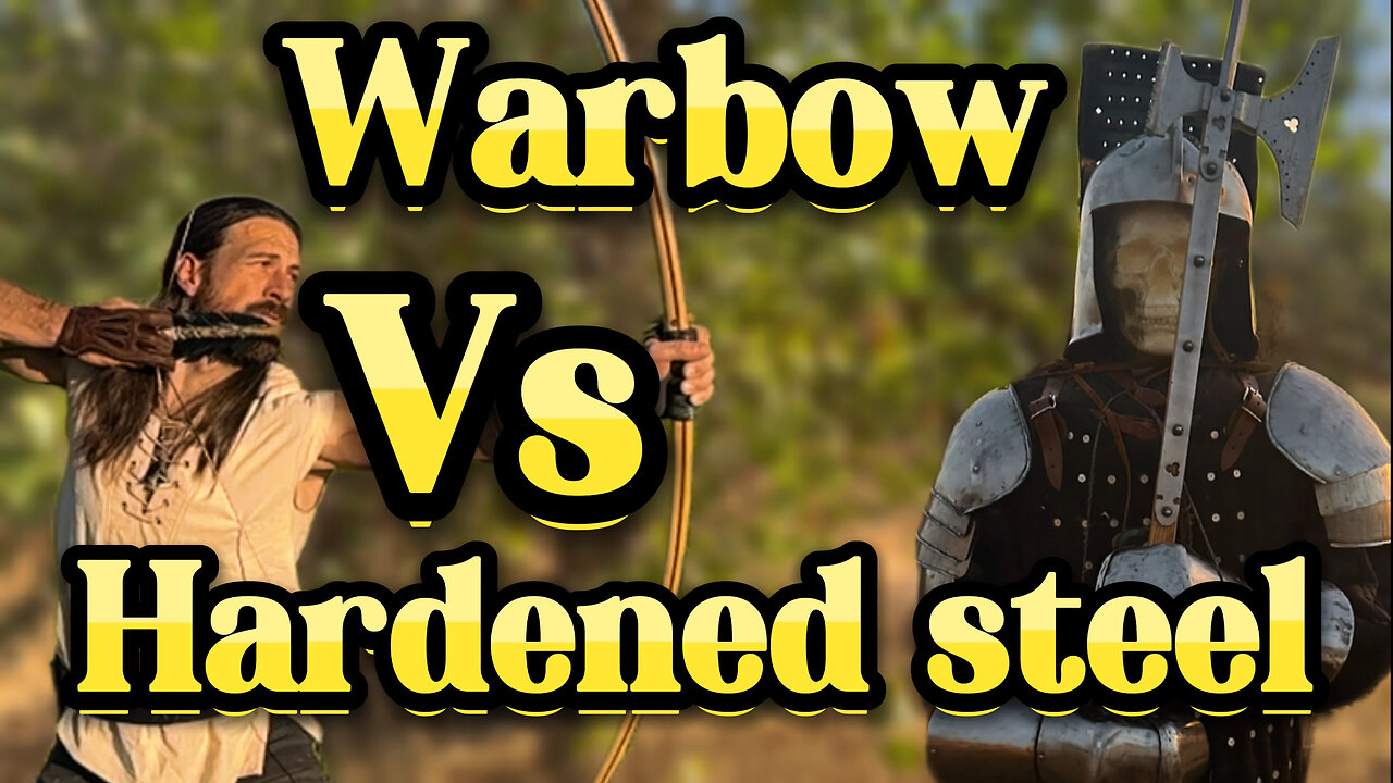 Warbow vs Late Period Hardened Steel (and ballistic dummy)