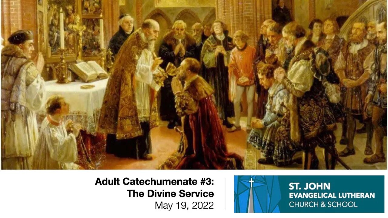 Adult Catechumenate #3: The Divine Service - May 19, 2022