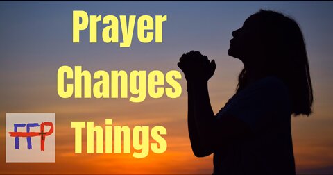 Prayer Changes Things