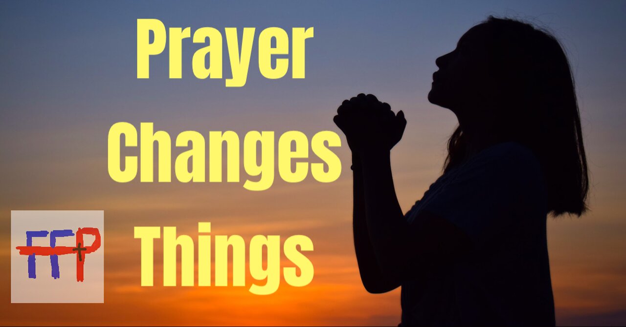 Prayer Changes Things