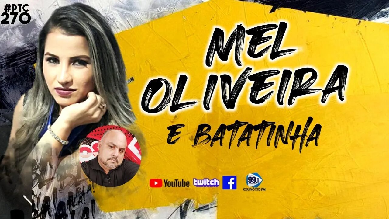 MEL OLIVEIRA E BATATINHA PTC #270