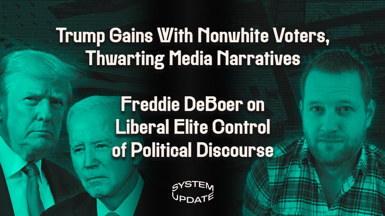 More Nonwhite Voters Migrate to GOP Despite Media Accusations of "White Nationalism" PLUS: Freddie DeBoer on his New Book and the Self-Defeating Ethos of the Elite Liberal Class | SYSTEM UPDATE #144