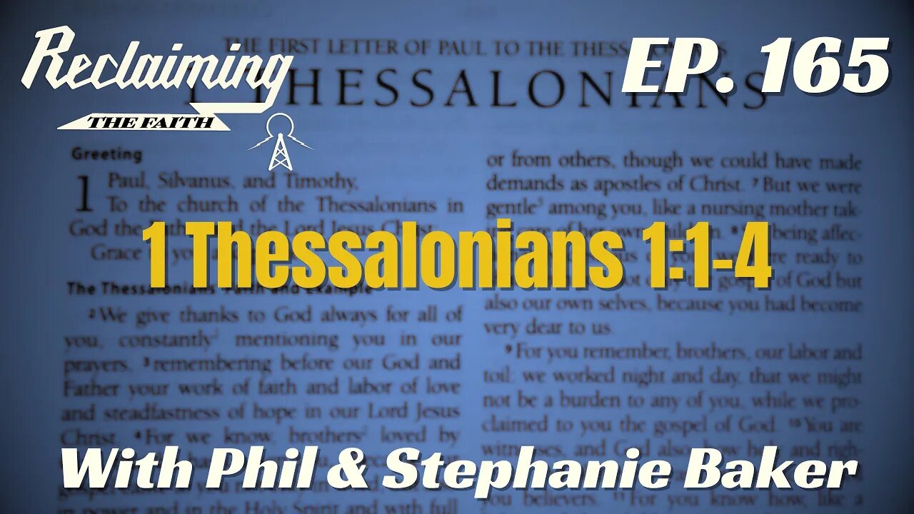 Reclaiming the Faith Podcast 165 - 1 Thessalonians 1:1-4