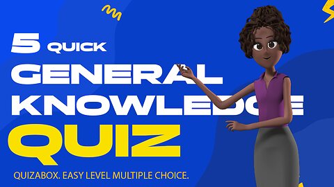 General Knowledge Quiz pt1