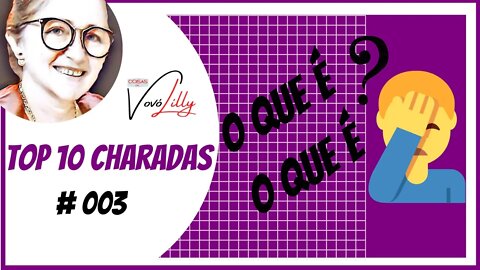 O QUE É, O QUE É ? | DESAFIO # 003 | CHARADAS DA VOVÓ LILLY