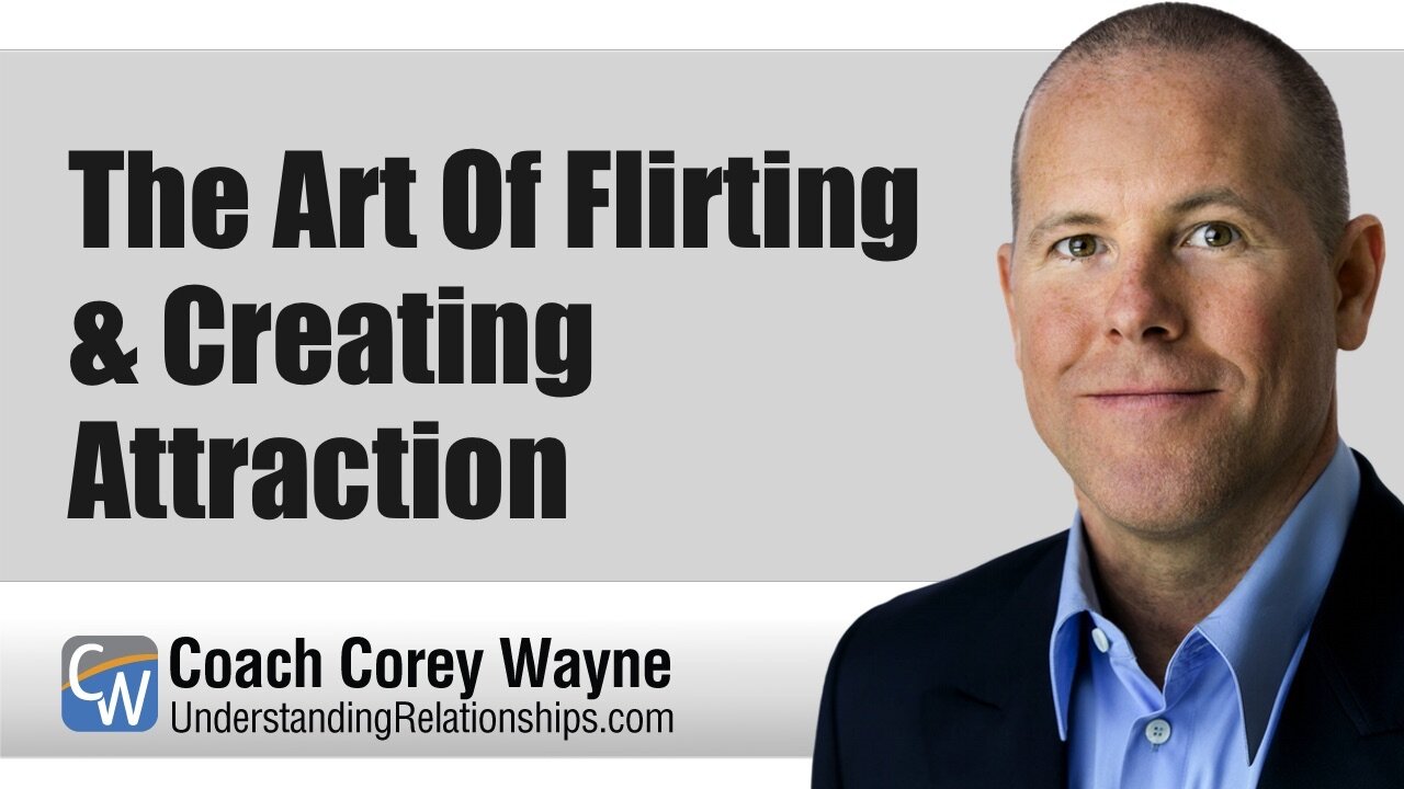 The Art Of Flirting & Creating Attraction