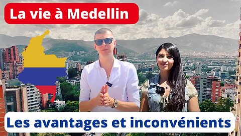 Les avantages et inconvénients de la vie à Medellin en Colombie